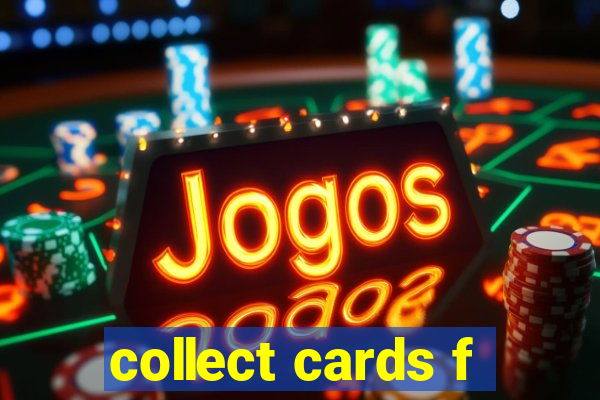 collect cards f